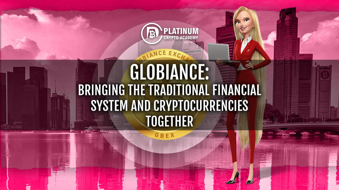 Globiance: Bringing The Traditional Financial System And Cryptocurrencies Together