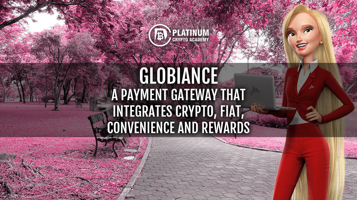 Globiance – A payment gateway that integrates crypto, fiat, convenience and rewards