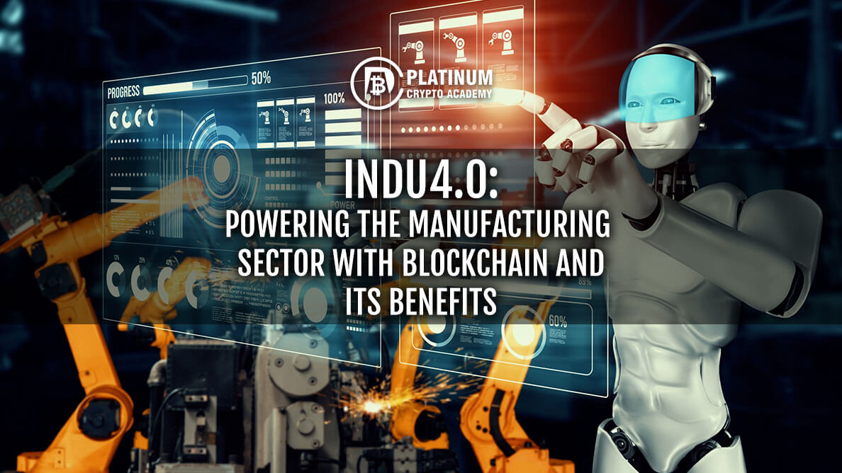 indu4.0: Powering the Manufacturing Sector with Blockchain and its Benefits